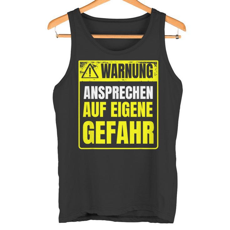 Warnung Schlechter Laune Ansprechen Auf Eigene Gefahrahr S Tank Top