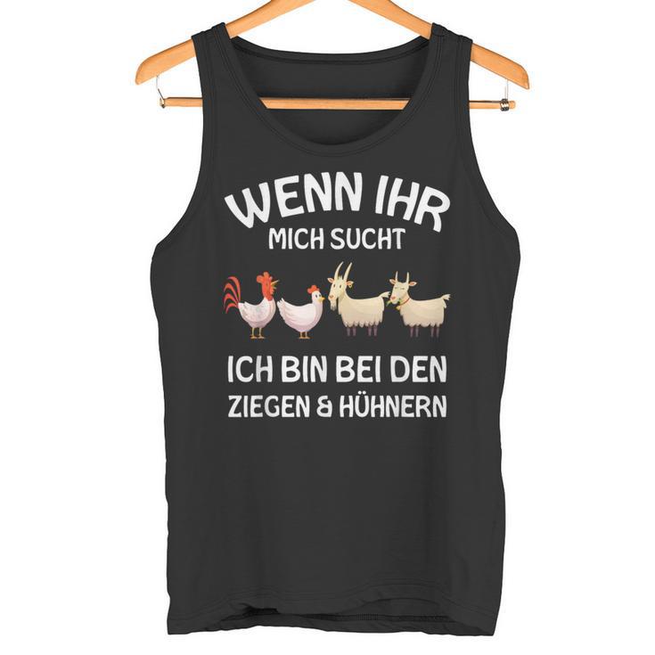 Wenn Ihr Mich Sucht Ich Bin Den Ziegen And Hühnernern If Your Mich Sucht Ich Tank Top