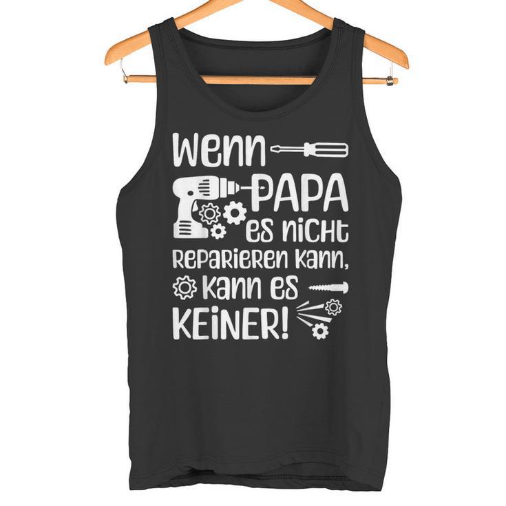 Wenn Papa Es Nicht Reparieren Kannater German Langu Tank Top