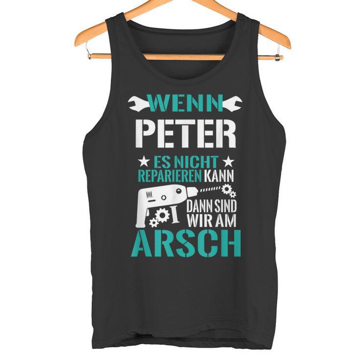 Wenn Peter Es Nicht Reparieren Kann Dann Sind Wir Am Arsch Tank Top