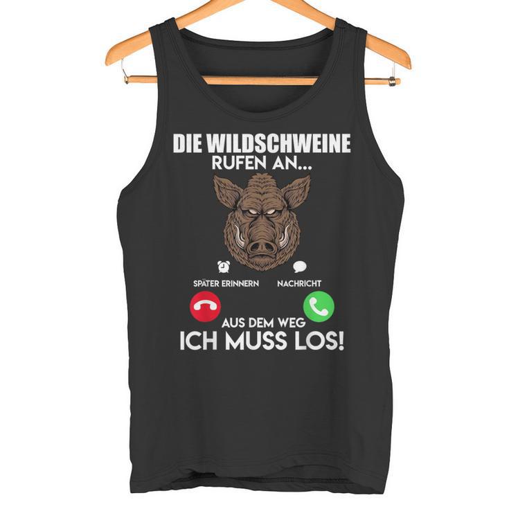 Wildschweinjagd Die Wildschweine Rufen An Muss Los Jäger Tank Top