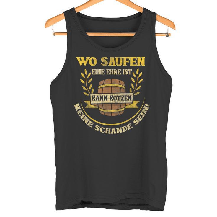 Wo Saufen Ein Ehre Ist Kann Kotzen Keine Schande Sein Tank Top