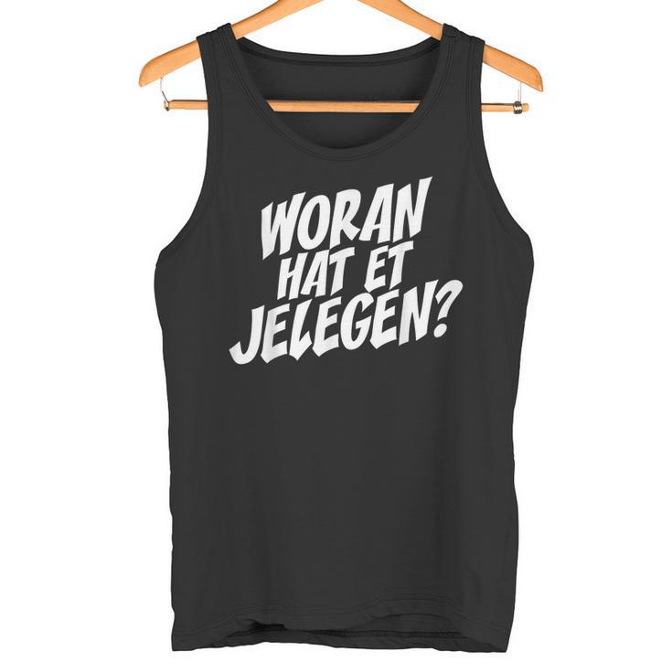 Woran Hat Et Jelegen Woran Hattet Nur Gelegen Tank Top