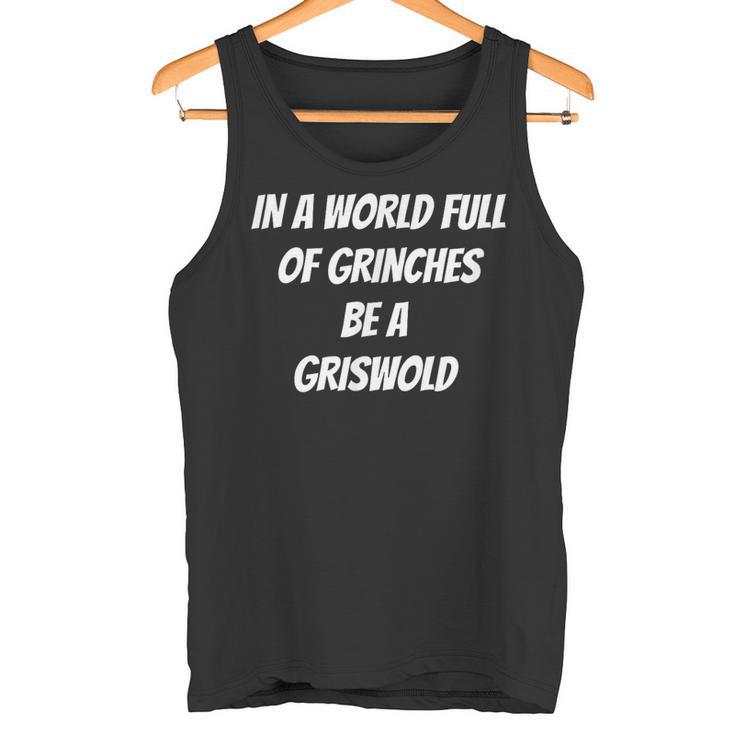 In A World Full Of GrinChes Sei Ein GrisWold Tank Top