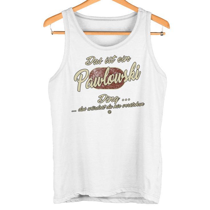 Das Ist Ein Pawlowski Ding Lustiges Familie Pawlowski Tank Top