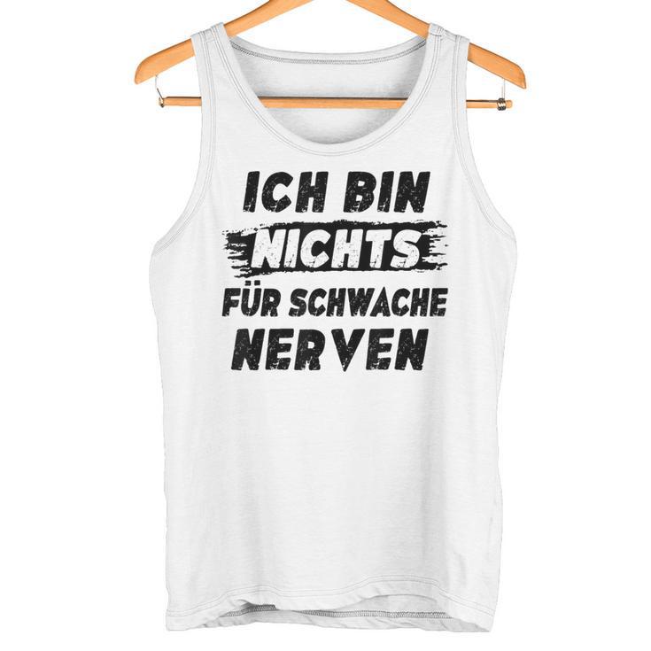 Ich Bin Nichts Für Schwache Nerven Tank Top