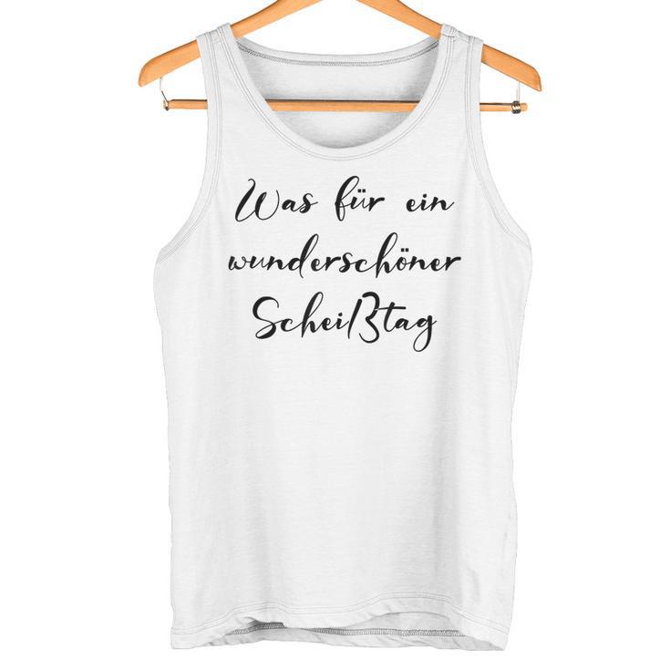 Was Für Ein Wunderschöner Scheißtag Schlechte Laune Tank Top