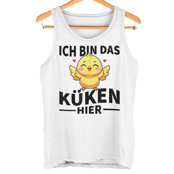 Ich Bin Das Küken Hier Kücken Tank Top