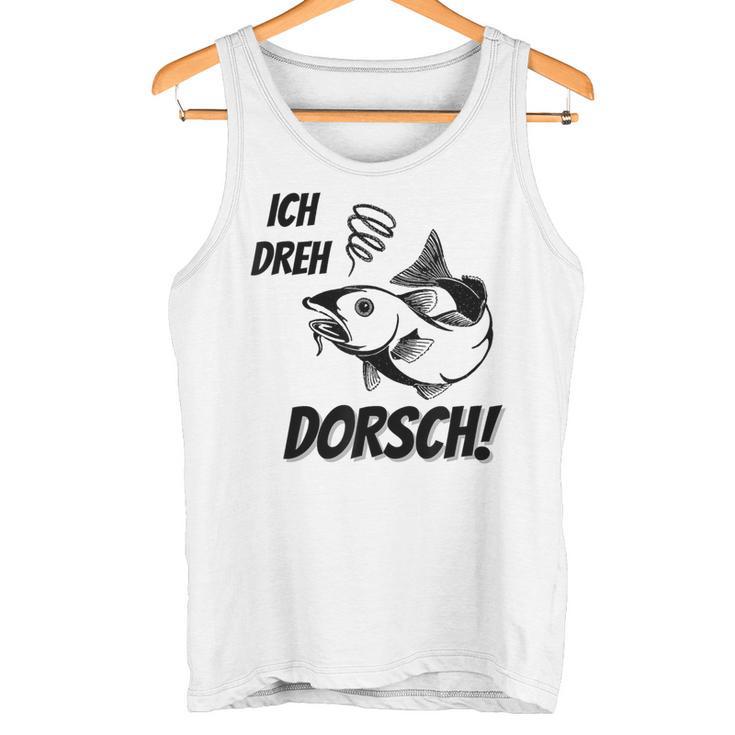 Ich Dreh Dorsch Angler Tank Top