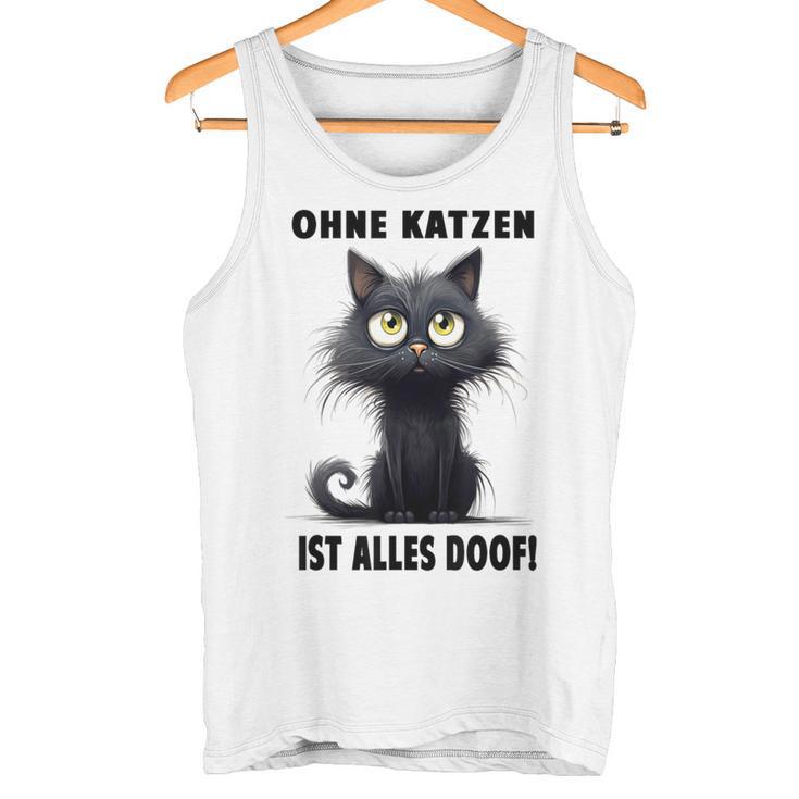 Katzenliebhaber Ohne Katze Ist Alles Doof Gray Tank Top