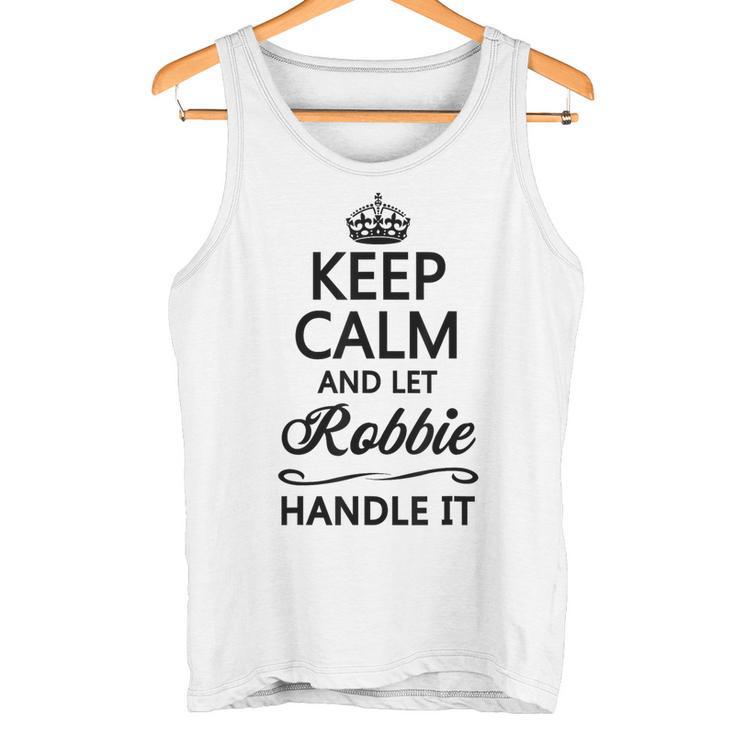 Keep Calm And Let Robbie Handle It Name Tank Top