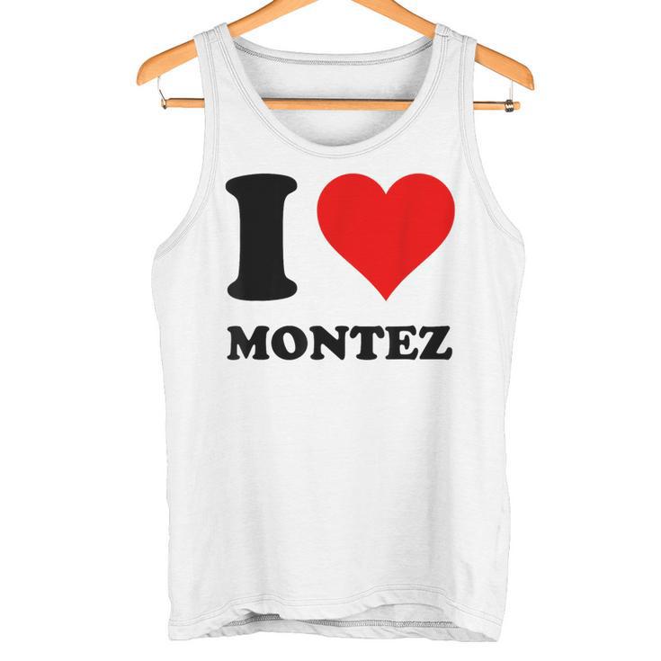 I Love Montez Tank Top