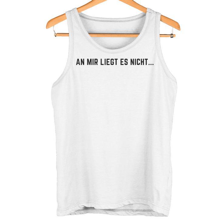 An Mir Liegt Es Nicht Tank Top