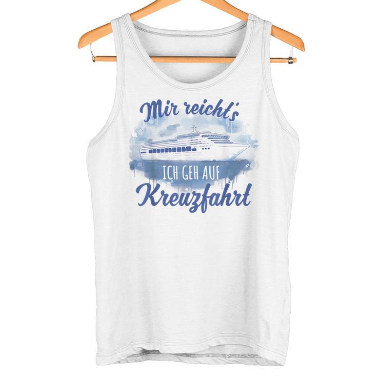 Mir Reicht´S Ich Geh Auf Kreuzfahrt S Tank Top