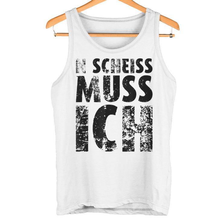 'N Scheiss Muss I'ch Tank Top