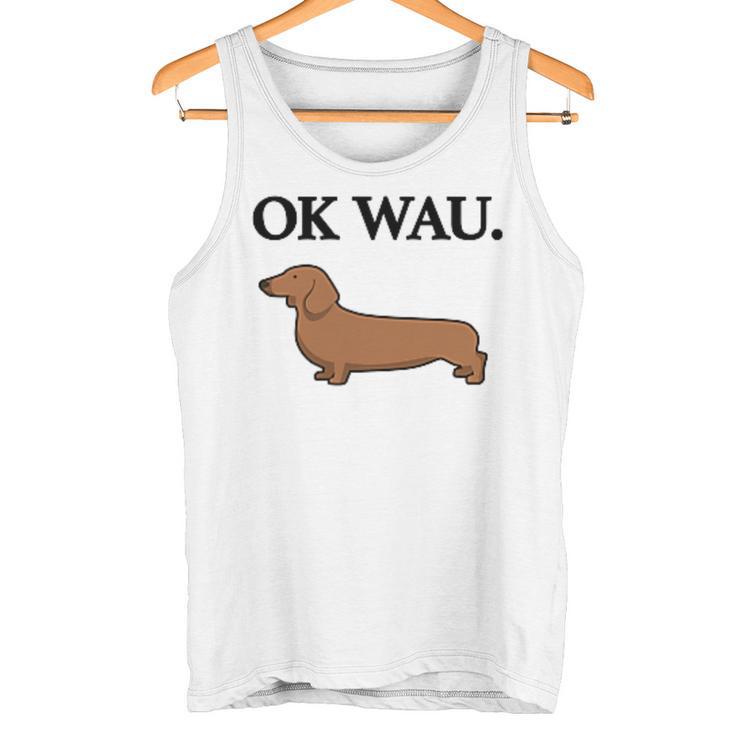 Ok Wau X Dackel Dachshund Dog Lovers Humour Fun Tank Top