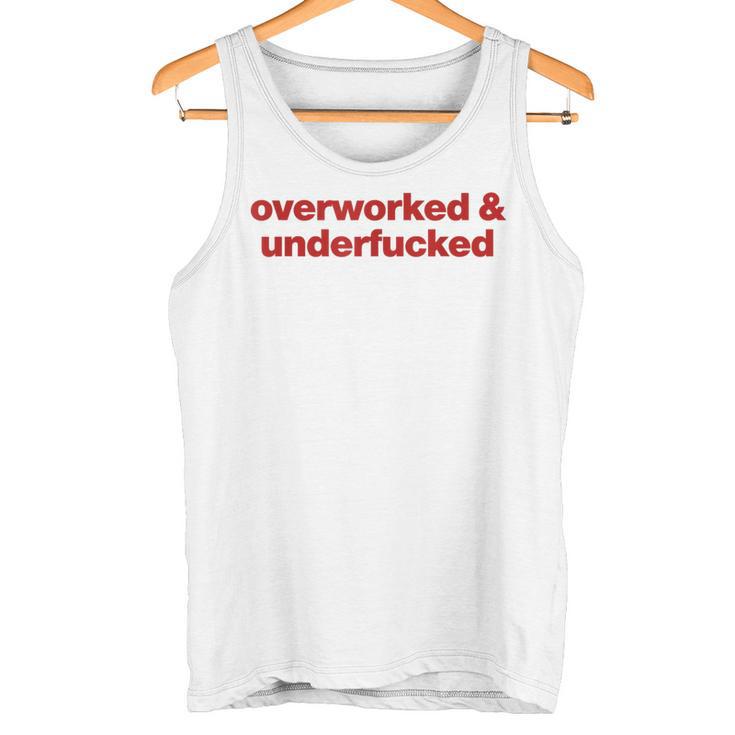 Overworked And Underfucked Tank Top