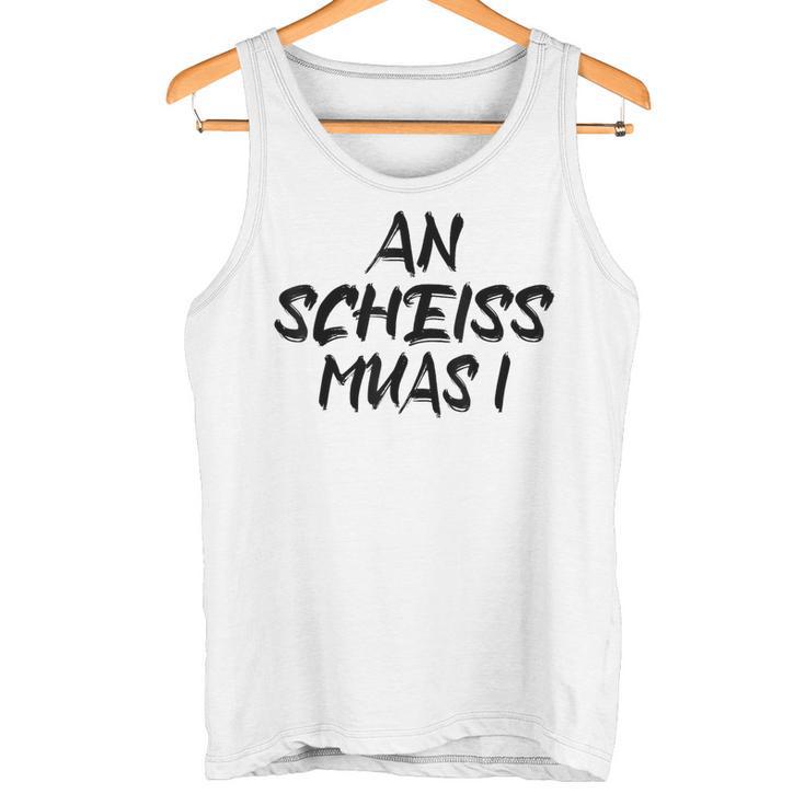 An Scheiß Muas I Tank Top