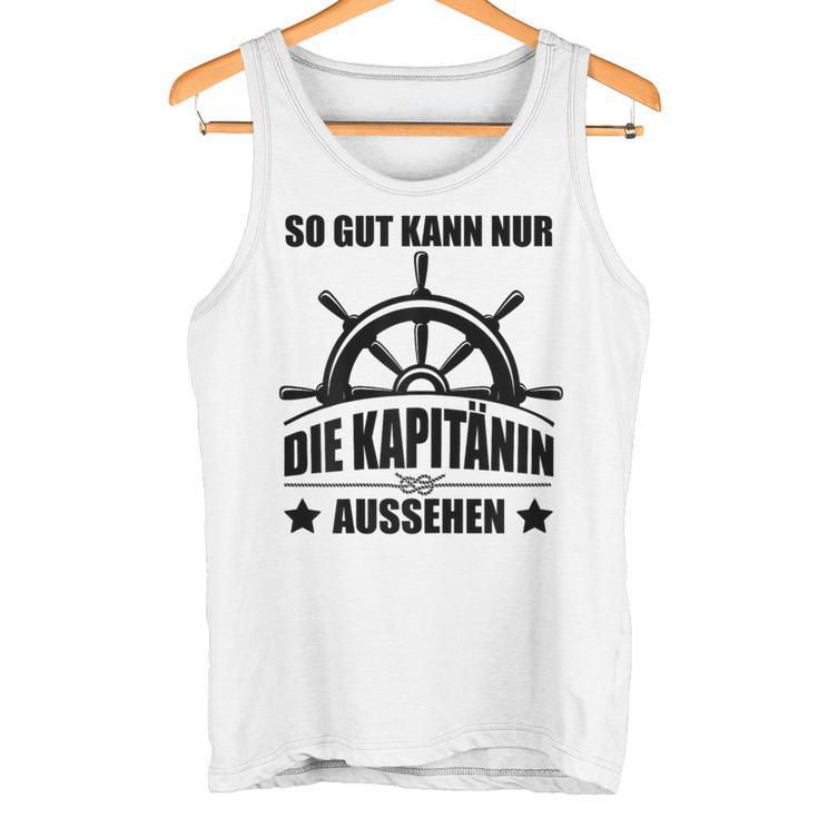 So Gut Kann Nur Die Kapitänin Aussehen Tank Top