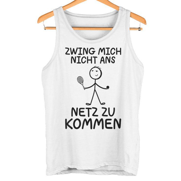 Tennis Zwing Mich Nicht Ans Netz Zu Kommen Sports Tank Top