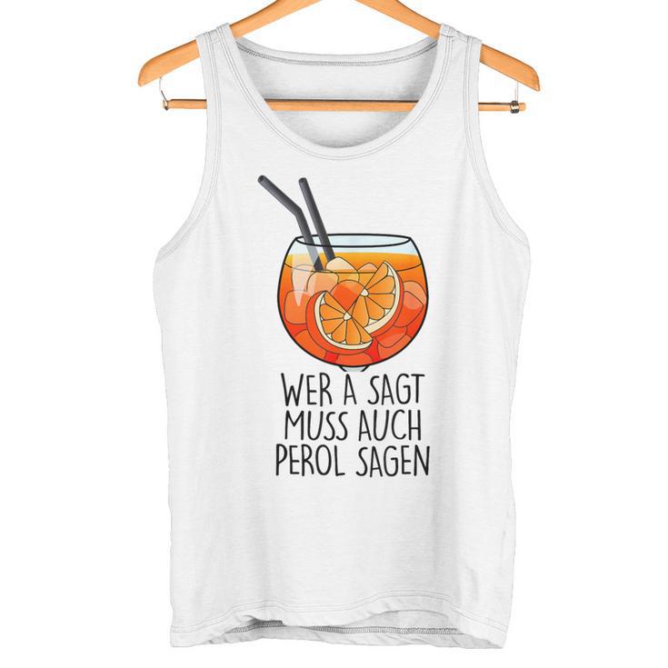 Wer A Sagt Muss Auch Perol Sagen X New Holy Aperoli Fun Tank Top