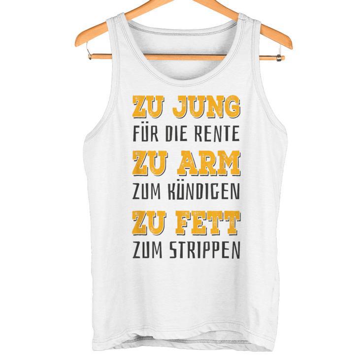 Zu Jung Für Rente Zu Arm Zum Kündigen Zu Fett Zum Strippen Gray Tank Top