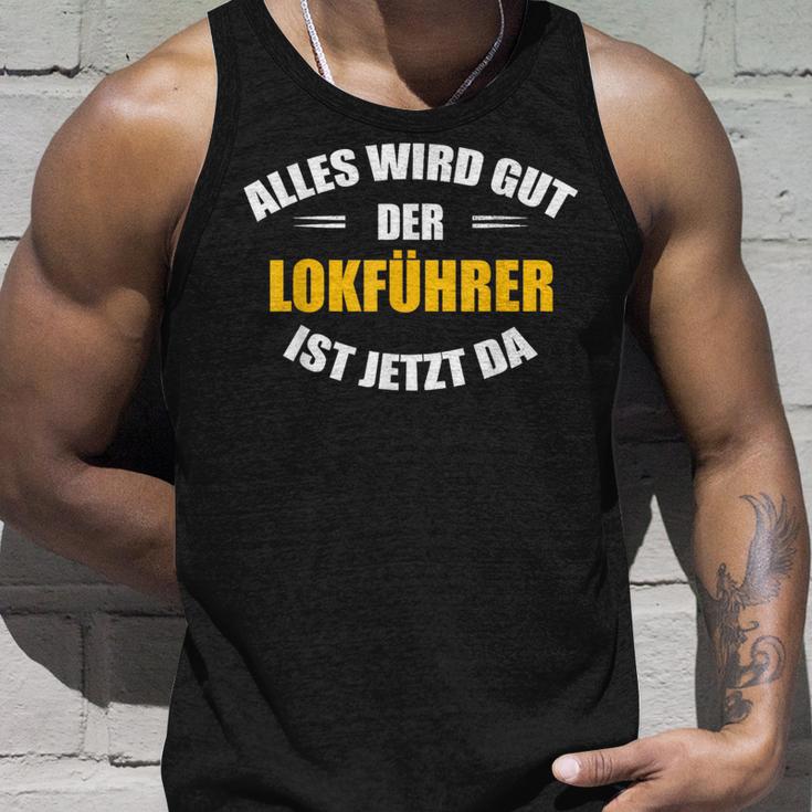 Alles Wird Gut Der Lokführer Ist Jetzt Da S Tank Top Geschenke für Ihn