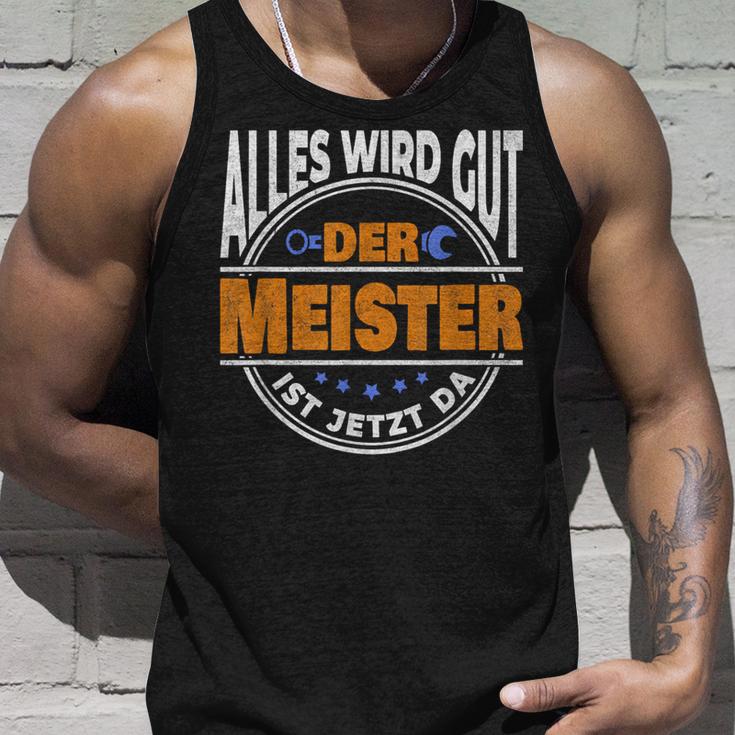 Alles Wird Gut Der Meister Ist Jetzt Da Handwerker Meister Tank Top Geschenke für Ihn