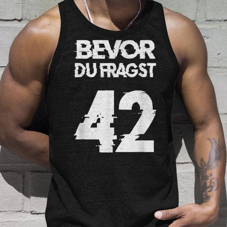 Bevor Du Fragst 42 Die Anwort Auf Alles Tank Top Geschenke für Ihn