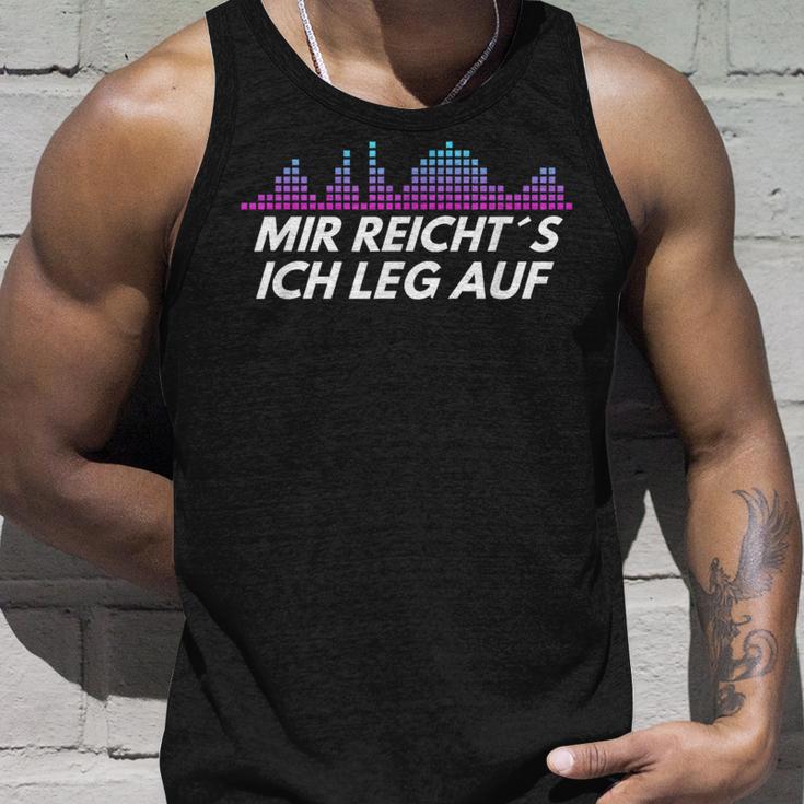 Dj Mir Reicht´S Ich Leg Auf Tank Top Geschenke für Ihn