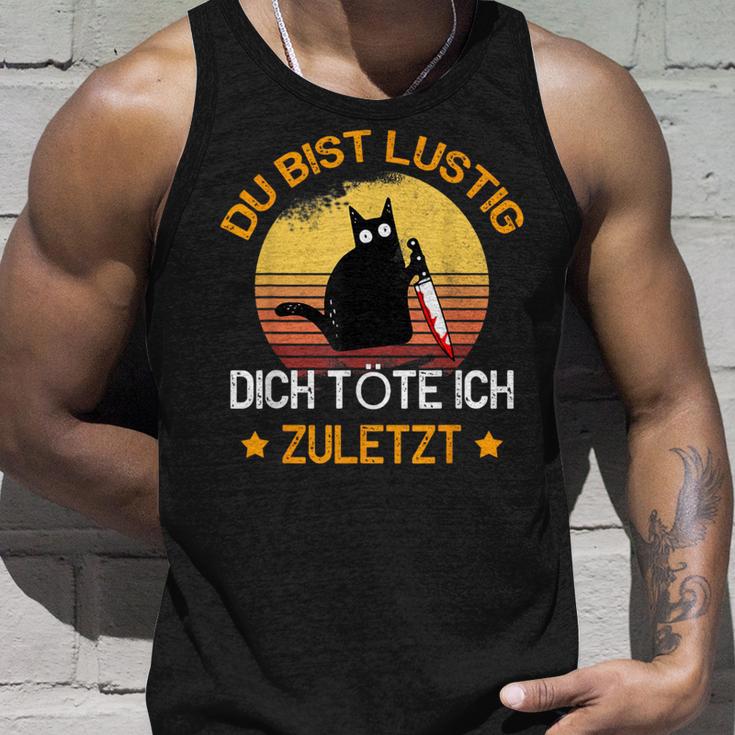 Du Bist Lustig Dich Töte Ich Last Last Cats Tank Top Geschenke für Ihn