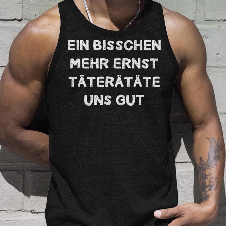 Ein Bisschen Mehr Ernst Täterätgeräte Uns Gut Decorative Fun Tank Top Geschenke für Ihn