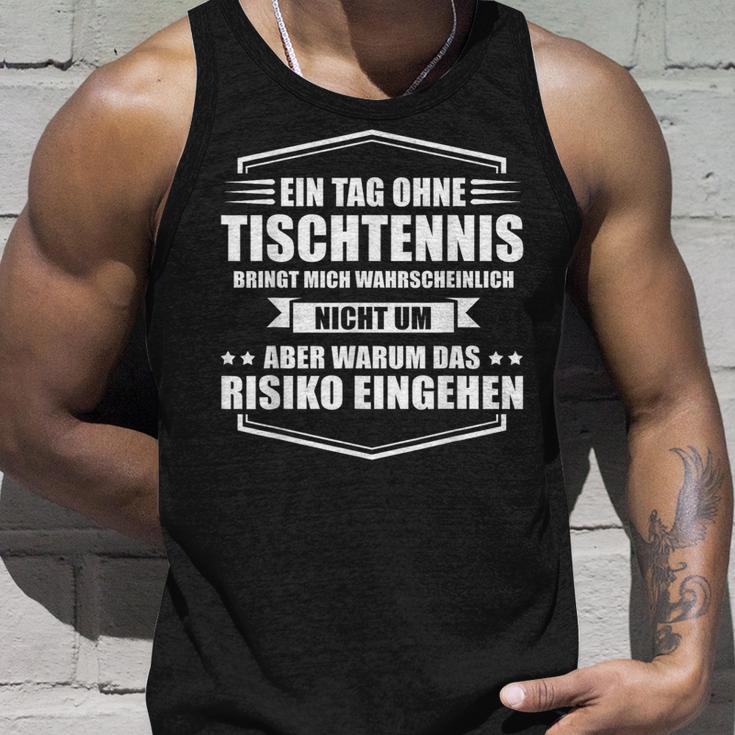 Ein Tag Ohne Tischtennis Tank Top Geschenke für Ihn