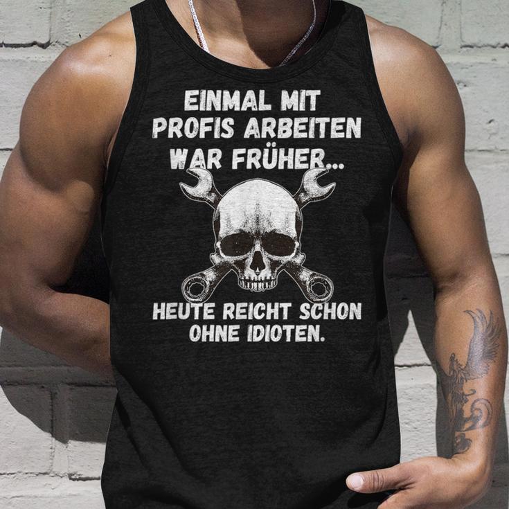 Einmal Mit Profis Arbeiten War Früher Einmal Ohne Idioten S Tank Top Geschenke für Ihn