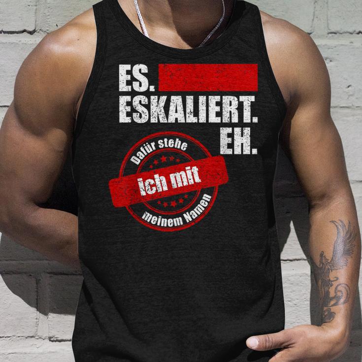 Es Eskaliert Eh Dafür Stehe Ich Mit Meinem Namen Tank Top Geschenke für Ihn