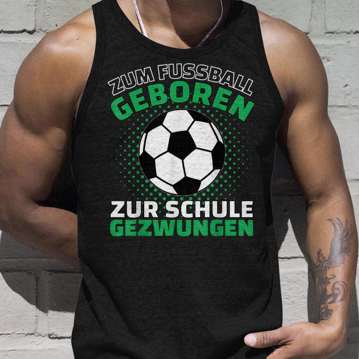 Football Zum Fußball Geboren Zzwungen Tank Top Geschenke für Ihn