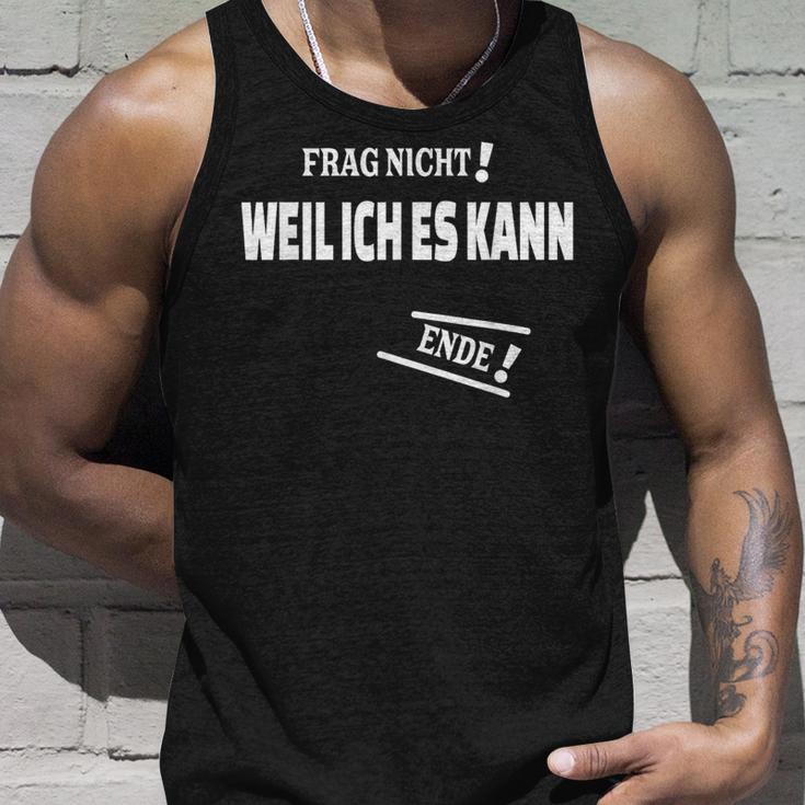 Frag Nicht Weil Ich Es Kann Kann Tank Top Geschenke für Ihn