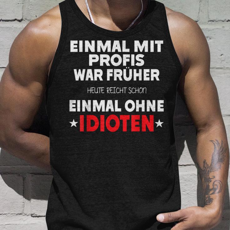 Fun Einmal Mit Profis War Früher Tank Top Geschenke für Ihn