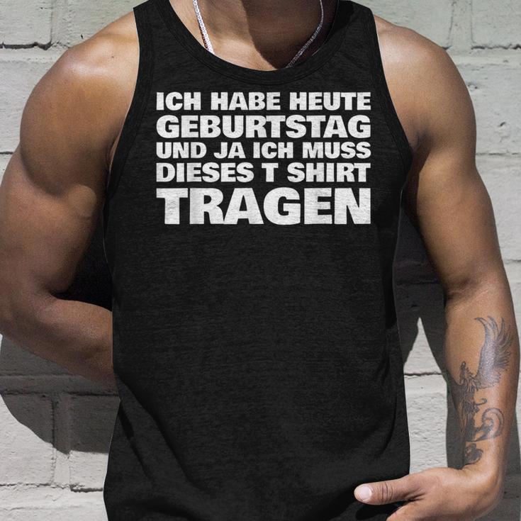 Ich Habe Heute Geburtstag Und Ich Muss Dieses S Tank Top Geschenke für Ihn