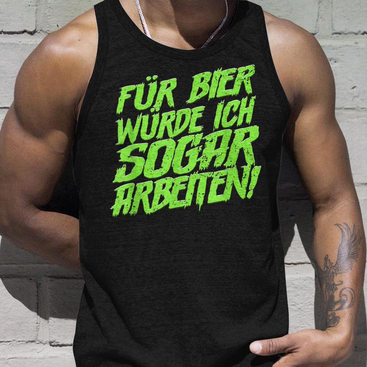 Für Bier Würde Ich Sogar Arbeit For Bier S Tank Top Geschenke für Ihn