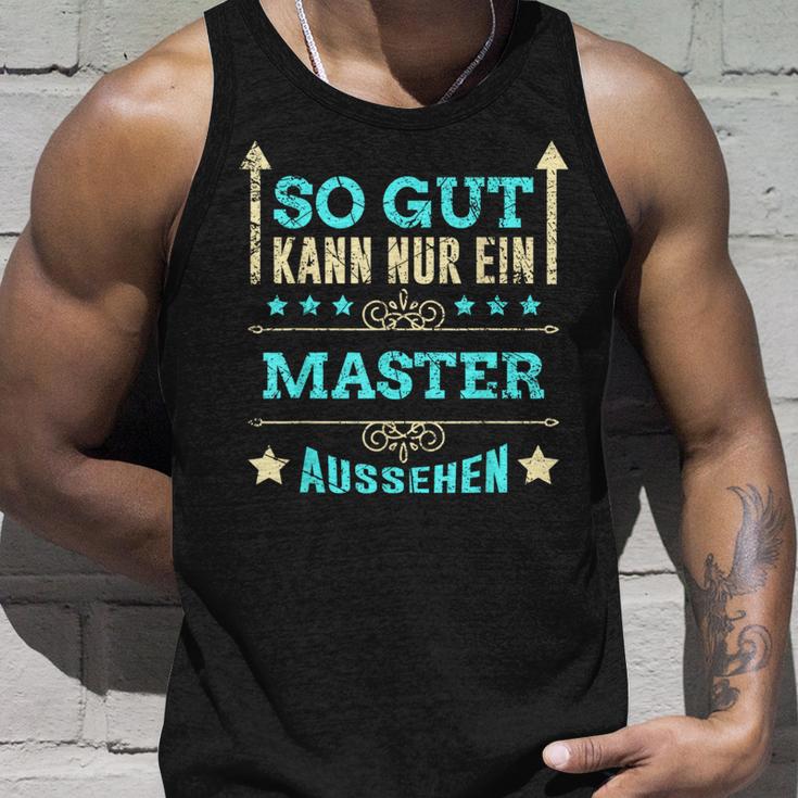 So Gut Kann Nur Ein Master Aussehen Tank Top Geschenke für Ihn