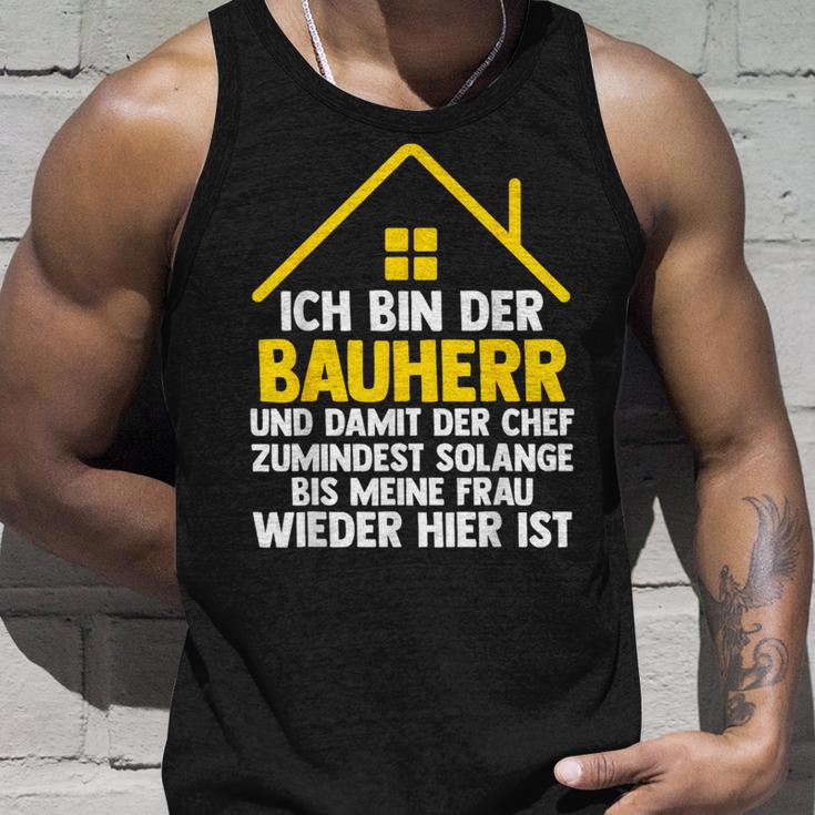 Ich Bin Der Bauherr Und Damit Der Chef Baustell Tank Top Geschenke für Ihn