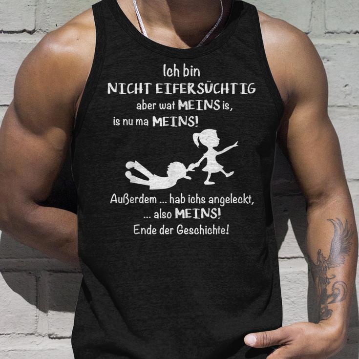 Ich Bin Nicht Eifersüchtig Aber Wat Meins Is Nu Ma Meins S Tank Top Geschenke für Ihn