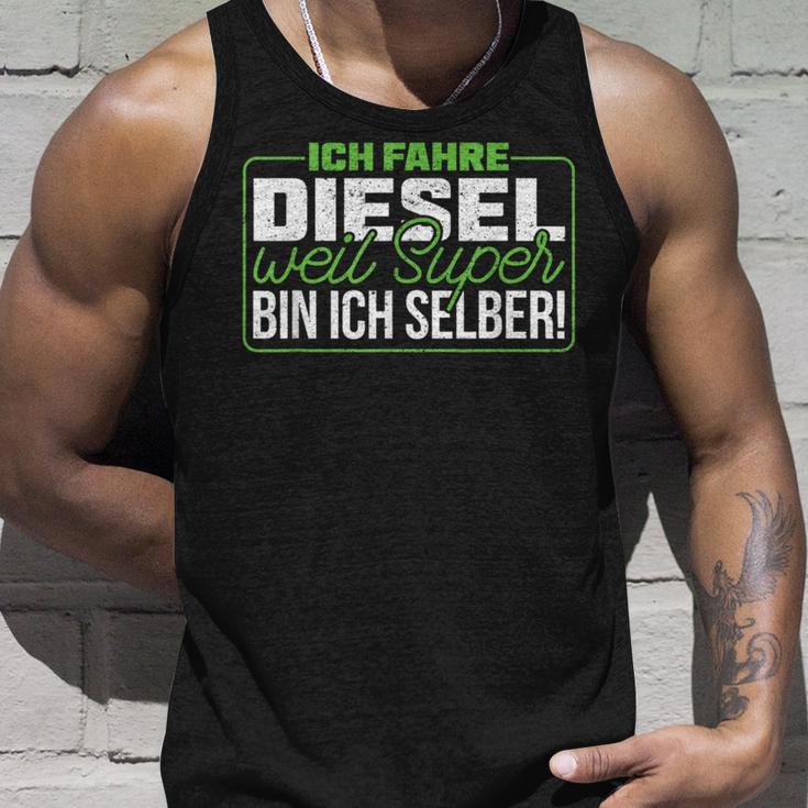 Ich Fahre Diesel Weil Super Bin Ich Selber Dieselfahrer Ich F Tank Top Geschenke für Ihn