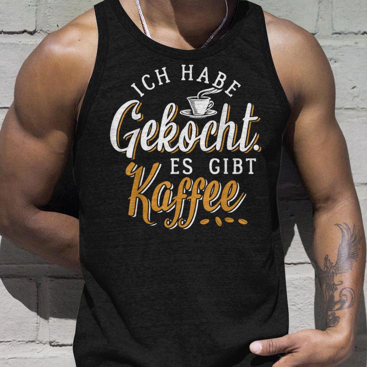 Ich Habe Gekocht Es Gibt Kaffee Für Kaffee Fans Tank Top Geschenke für Ihn