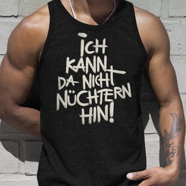 Ich Kann Da Nicht Nüchtern Hin Tank Top Geschenke für Ihn