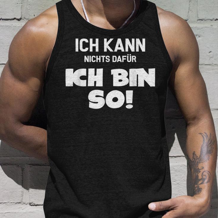 Ich Kann Nichts Dafür Ich Bin So Sayings Character Tank Top Geschenke für Ihn