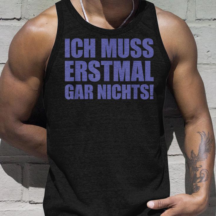 Ich Muss Erstmal Gar Nichts Laune Tank Top Geschenke für Ihn