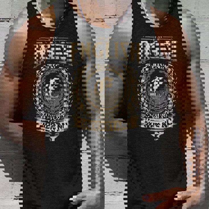 Its A English Thing You Wouldnt Understand Name Vintage Tank Top Gifts for Him