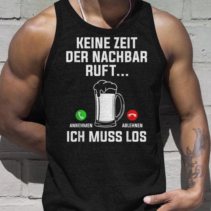 Keine Zeit Der Nachbar Ruft Ich Muss Los Bierliebhaber Tank Top Geschenke für Ihn